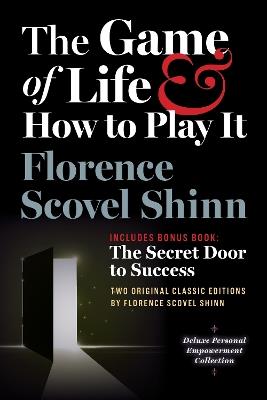 The Game of Life and How to Play It, Includes Bonus Book: The Secret Door to Success: Two Original Classic Editions  by Florence Scovel Shinn, Deluxe Empowerment Collection - Florence Scovel Shinn - cover