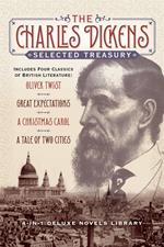 The Charles Dickens Selected Treasury (Includes Four Classics of British Literature, Oliver Twist, Great Expectations, A Christmas Carol, A Tale of Two Cities)