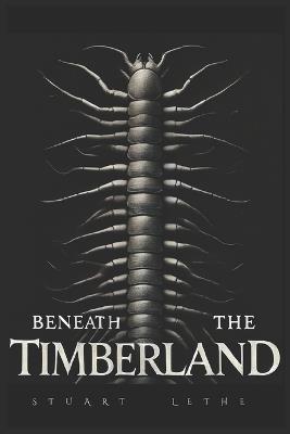 Beneath the Timberland - Stuart Lethe - cover