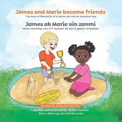 James and Marie become friends: The story of friendship between a Haitian girl and American boy - Annick Duvivier-Ligonde - cover