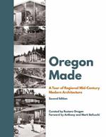 Oregon Made: A Tour of Regional Mid-Century Modern Architecture, Second Edition