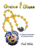 Grains of Glass: A Global Community of Enamel Artists
