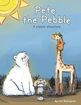 Pete the Pebble: A Climate Adventure - Joe Spurgeon - cover