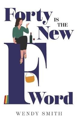 Forty Is the New F-Word - Wendy Smith - cover