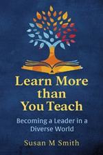 Learn More Than You Teach: Becoming a Leader in a Diverse World