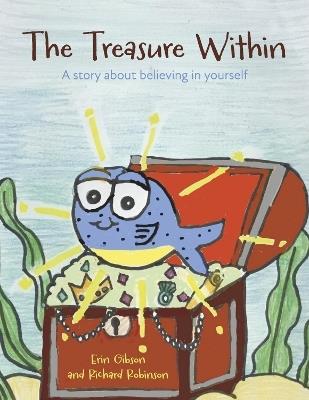 The Treasure Within: A story about believing in yourself - Erin Gibson,Richard Robinson - cover
