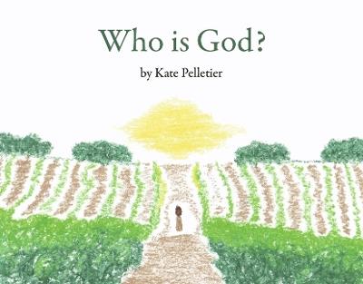 Who is God? - Kate Pelletier - cover