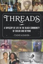 Threads: A Tapestry of Life in the Black Community of Shiloh and Beyond