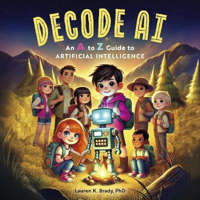 Decode AI: an A to Z guide to Artificial Intelligence - Lauren K. Brady - cover