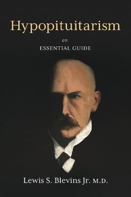 Hypopituitarism: An Essential Guide - Lewis Blevins MD - cover