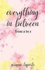 everything in between: (from a to z)