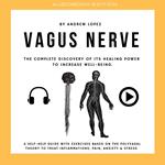 Vagus Nerve - The Complete Discovery Of It's Healing Power To Increase Well-Being