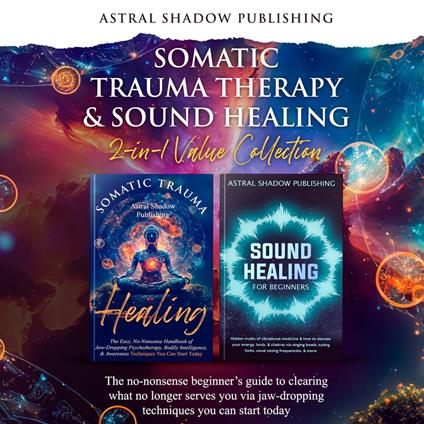 Somatic Trauma Therapy & Sound Healing 2-in-1 Value Collection