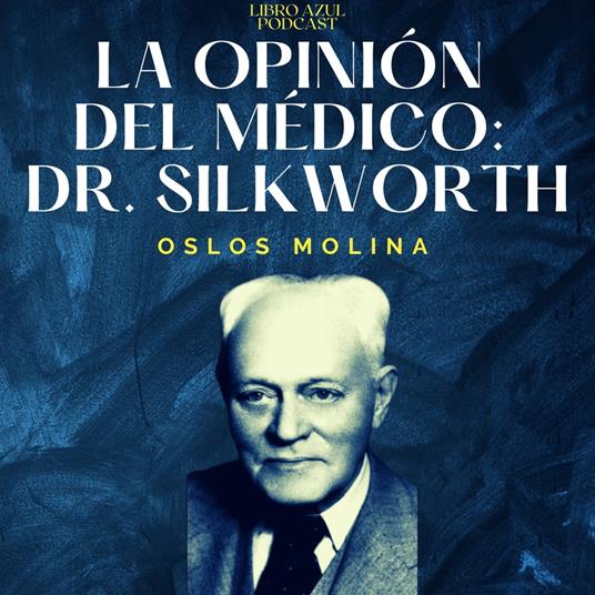 La opinión del médico : Dr. William Duncan Silkworth