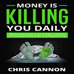 Money Is Killing You Daily