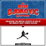 Novak Djokovic Blueprint, The: Unlocking The Mental Secrets Of One Of The World's Best Tennis Players