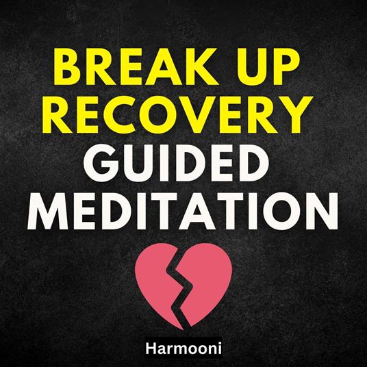 Break Up Recovery Guided Meditation