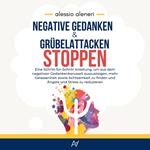 Negative Gedanken und Grübelattacken STOPPEN