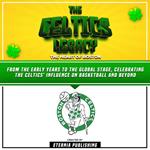 Celtics Legacy, The: The Heart Of Boston