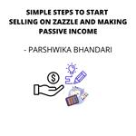 SIMPLE STEPS TO START SELLING ON ZAZZLE AND MAKING PASSIVE INCOME