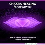 Chakra Healing For Beginners