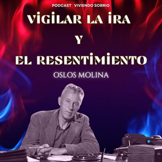 Vigilar la Ira y el Resentimiento