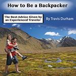 How to Be a Backpacker