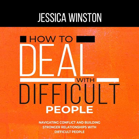 HOW TO DEAL WITH DIFFICULT PEOPLE