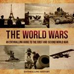 World Wars, The: An Enthralling Guide to the First and Second World War