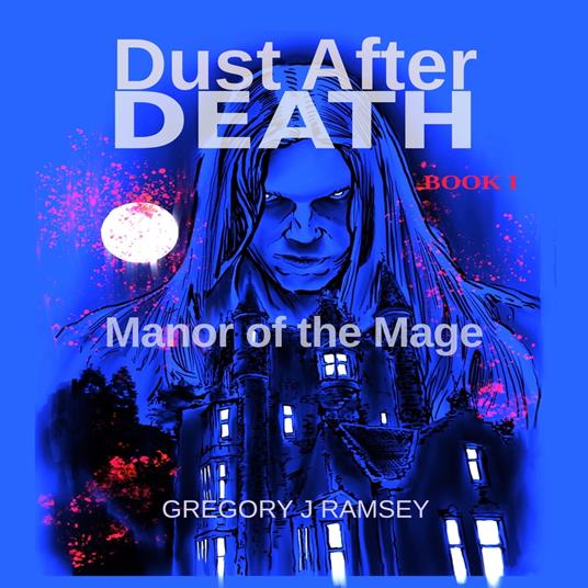 Dust After Death Book One: Manor of the Mage