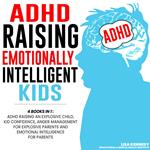 ADHD Raising Emotionally Intelligent Kids: 4 Books in 1
