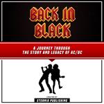 Back In Black: A Journey Through The Story And Legacy Of Ac/Dc
