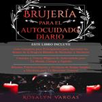 BRUJERIA PARA EL AUTOCUIDADO DIARIO