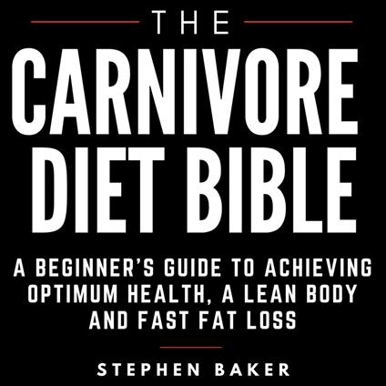 Carnivore Diet Bible, The