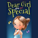 Dear Girl: You Are Special