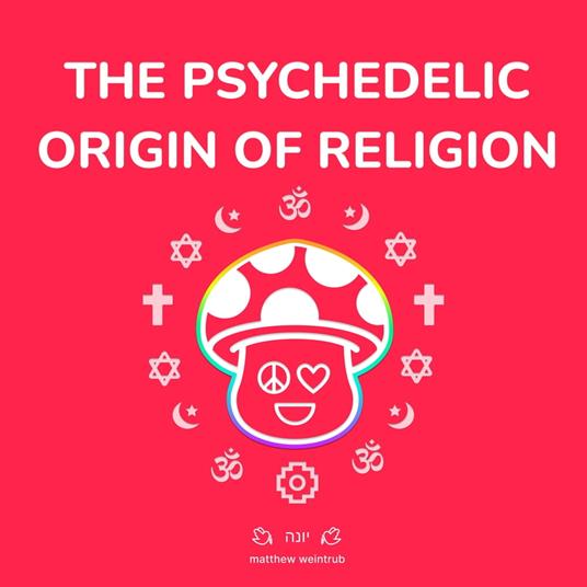 Psychedelic Origin of Religion
