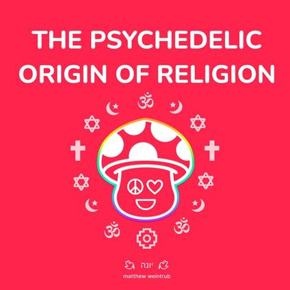 Psychedelic Origin of Religion