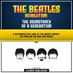 Beatles Revolution, The: The Soundtrack Of A Generation