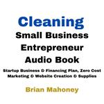 Cleaning Small Business Entrepreneur Audio Book
