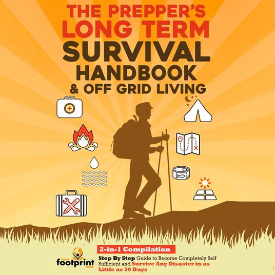 Prepper's Long-Term Survival Handbook & Off Grid Living, The