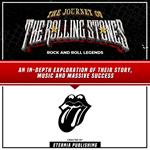 Journey Of The Rolling Stones, The: Rock And Roll Legends