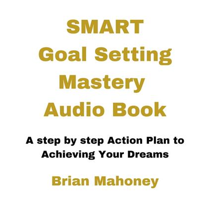 Smart Goal Setting Mastery Audio Book