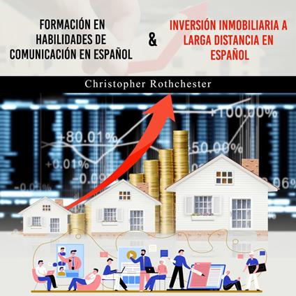 Formación En Habilidades De Comunicación En Español & Inversión Inmobiliaria A ?Larga Distancia En? Español (Spanish Edition)