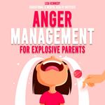 Anger Management for Explosive Parents