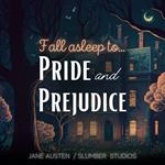 Fall Asleep to Pride and Prejudice