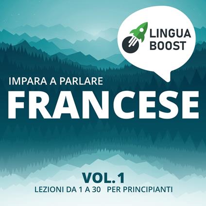 Impara a parlare francese vol. 1