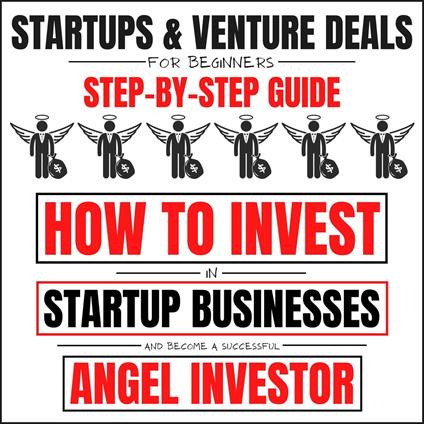 Startups & Venture Deals For Beginners: Step-By-Step Guide