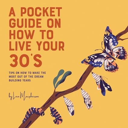 Pocket Guide on How to Live Your 30’s, A