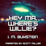 Hey Ma, Where's Willie?