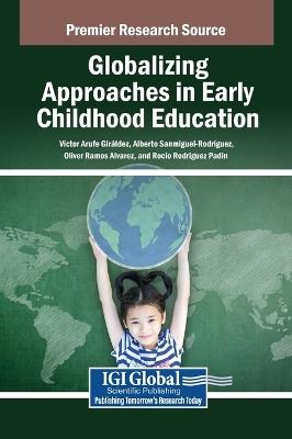 Globalizing Approaches in Early Childhood Education - Víctor Arufe Giráldez,Alberto Sanmiguel-Rodríguez,Oliver Ramos Alvarez - cover